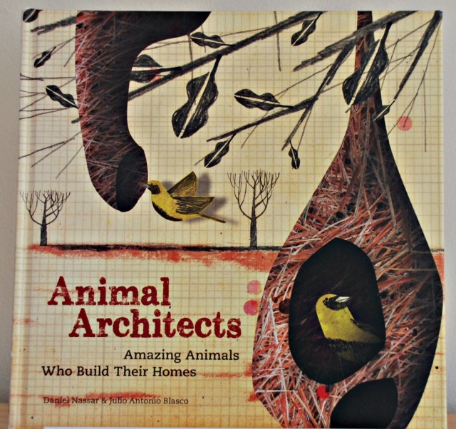 Animal Architects. Amazing Animals Who Build Their Homes. Informative children's book about animals and their homes