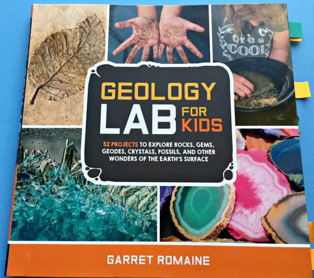 Geology Lab for Kids by Garret Romaine. A fun way to get children earning about Geology
