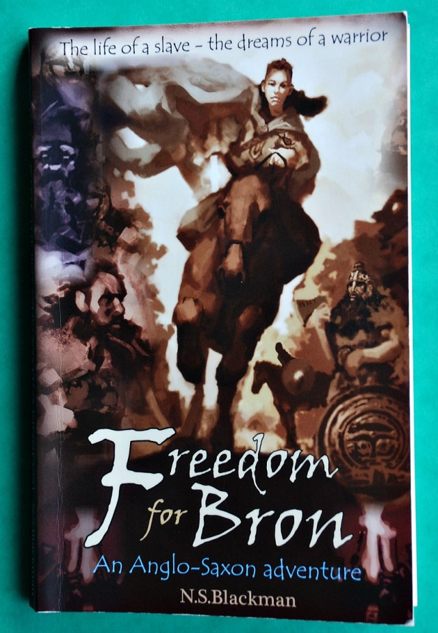 Freedom for Bron by N.S. Blackman. An Anglo-Saxon adventure. Filled with Historical references to life in the Anglo-Saxon times