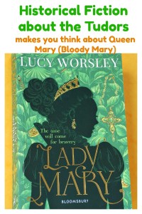 Historical Fiction about the Tudors. written by Lucy Worsley. Good for Tweens or Teens. About life of Queen Mary (Bloody Mary) while she was growing up