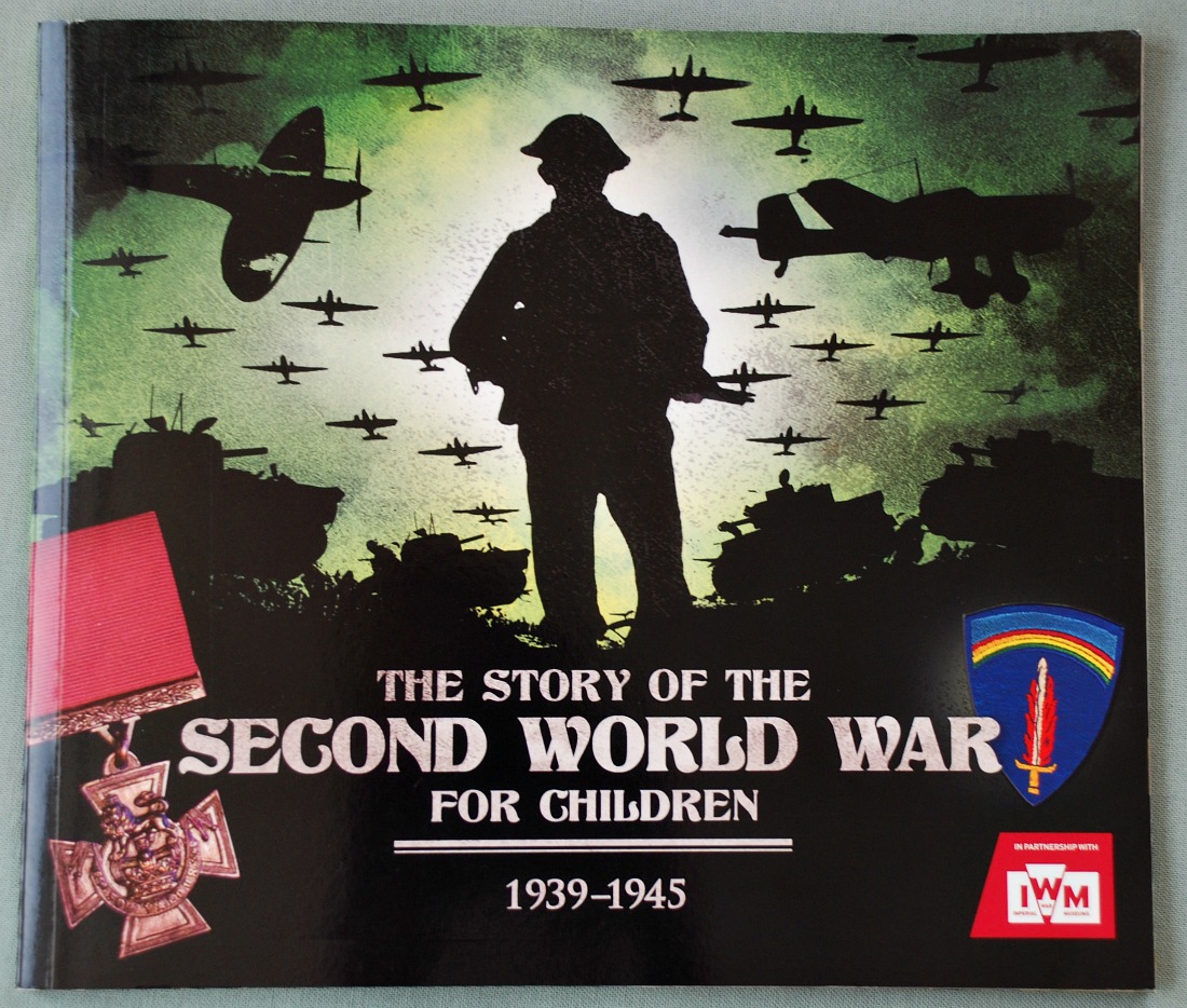 The Story of the Second World War for Children. Informative without any gorry details